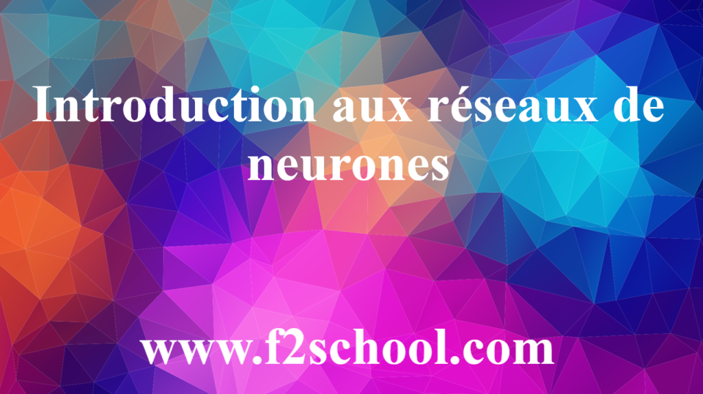 Introduction aux réseaux de neurones - Réseaux de neurones