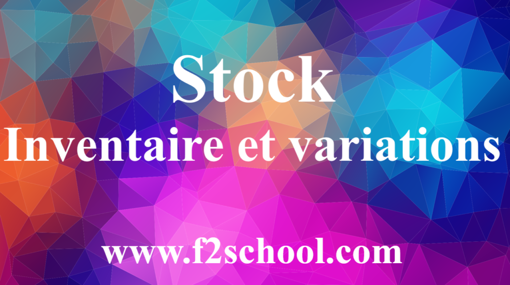 Stock : inventaire et variations - Cours et Exercices corrigés