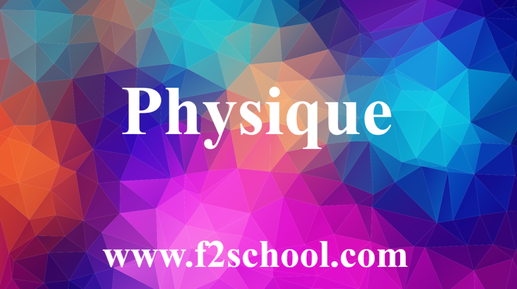 Physique : cours-Résumés-TD-Exercices et Examens corrigés