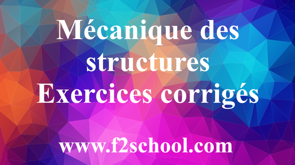Mécanique des structures - Exercices corrigés