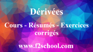 Dérivées-Dérivation : Cours-Résumés-Exercices corrigés