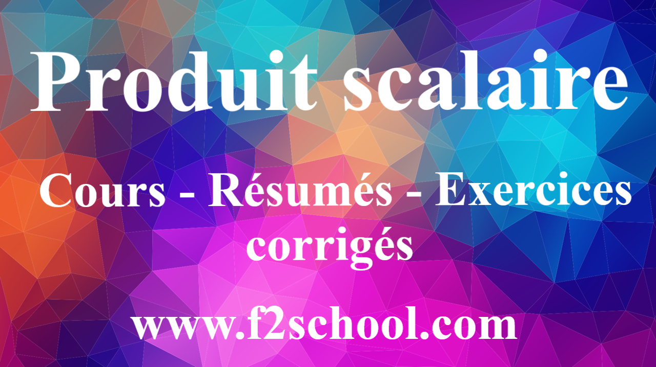 Cours Produit Scalaire 1ere S Pdf - F2School