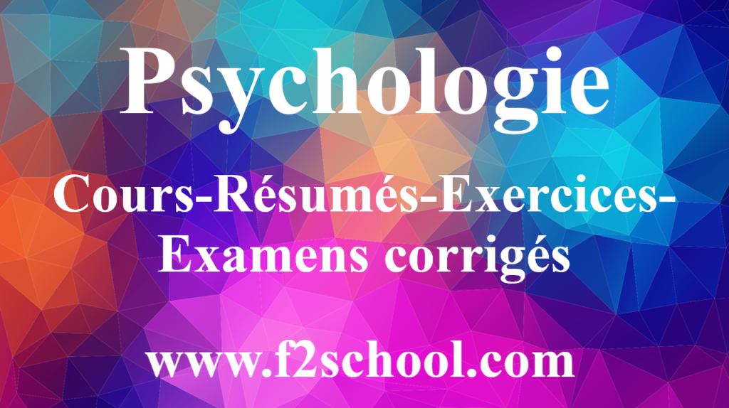 Psychologie : Cours-Résumés-Exercices-Examens corrigés