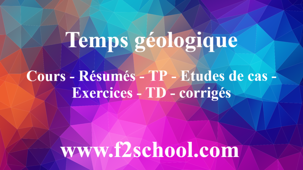 Temps géologique : Cours-Résumés-TP-Exercices-TD-corrigés