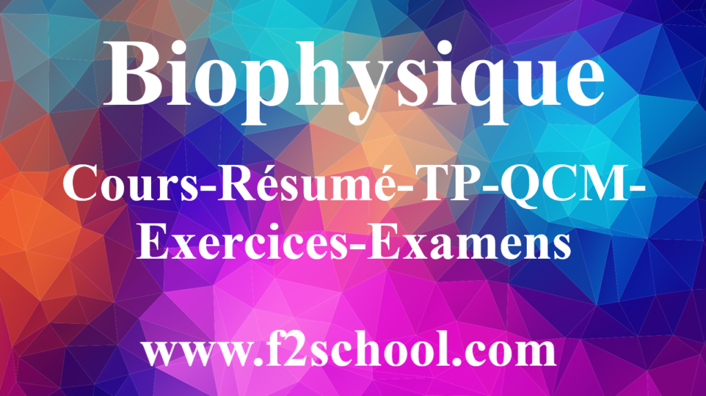 Biophysique : Cours-Résumé-TP-QCM-Exercices-Examens