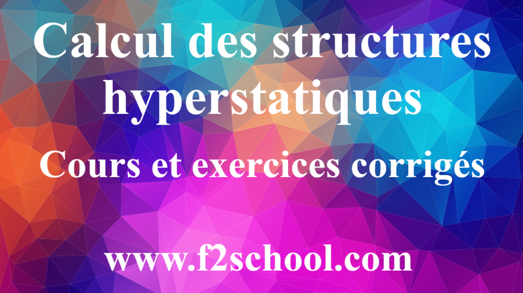 Calcul des structures hyperstatiques: cours et exercices