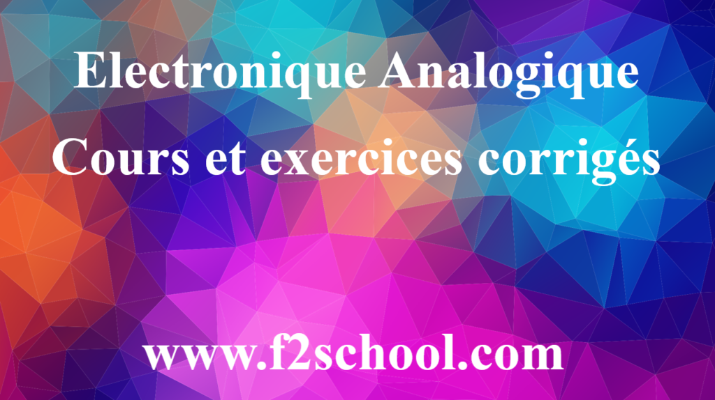 Electronique Analogique : cours et exercices corrigés