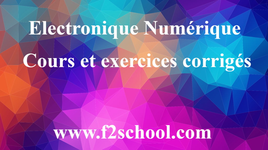 Electronique Numérique : Cours et exercices corrigés