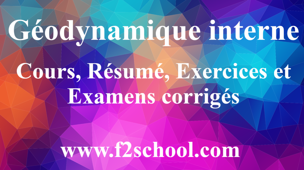 Géodynamique interne : Cours-Résumé-Exercices-Examens