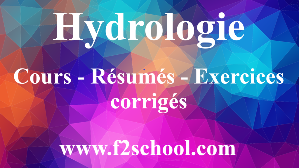 Hydrologie : Cours - Résumés - Exercices corrigés