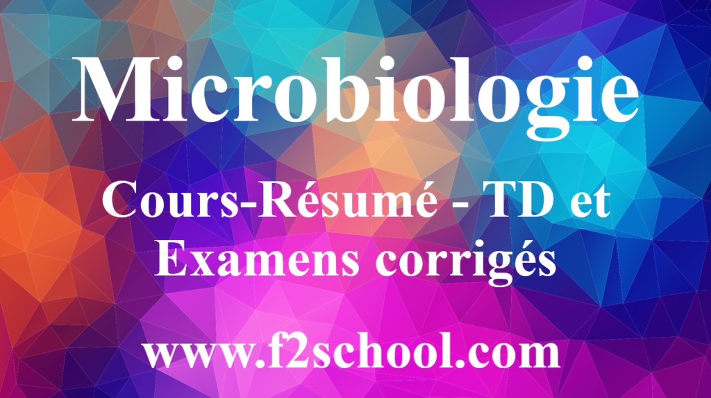 Microbiologie : Cours-Résumé - TD et Examens corrigés