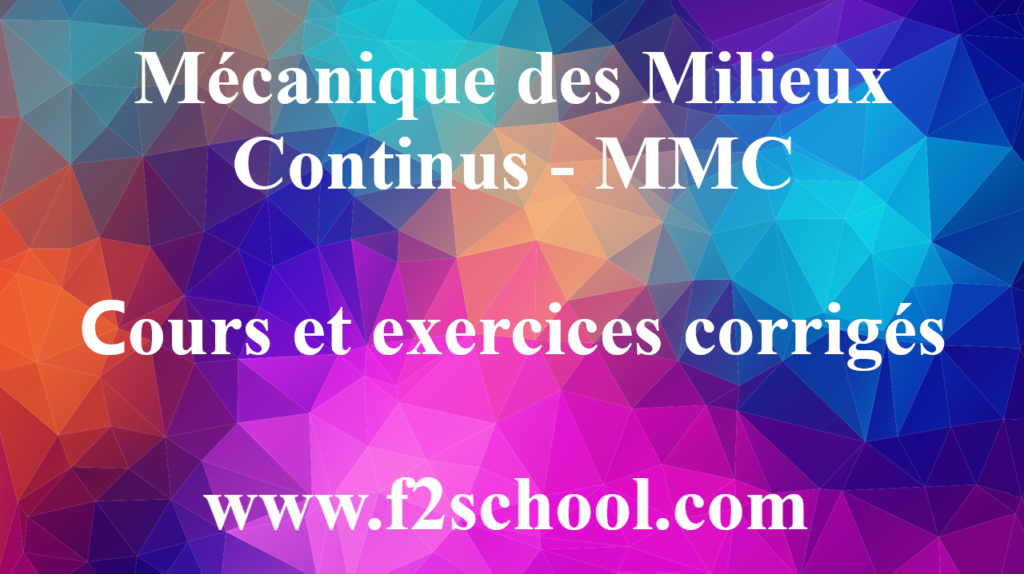 Mécanique des Milieux Continus - MMC - cours et exercices corrigés