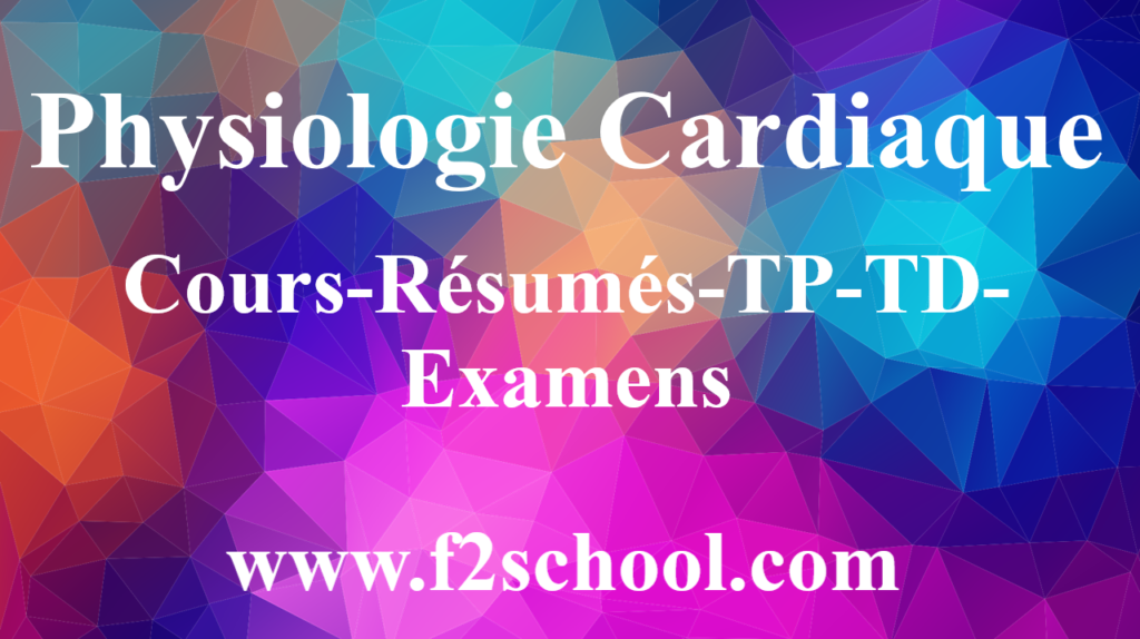 Physiologie Cardiaque : Cours-Résumés-TP-TD-Examens