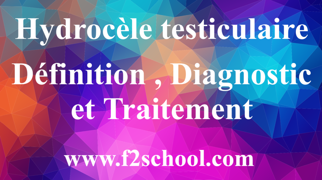 Hydrocèle testiculaire - Définition - Diagnostic -Traitement