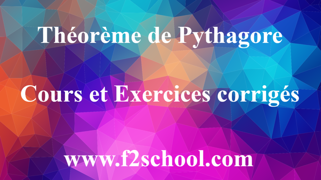 Théorème de Pythagore-Cours et Exercices corrigés