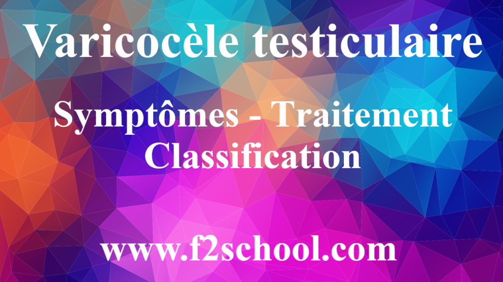 Varicocèle testiculaire-Symptômes-traitement-Classification