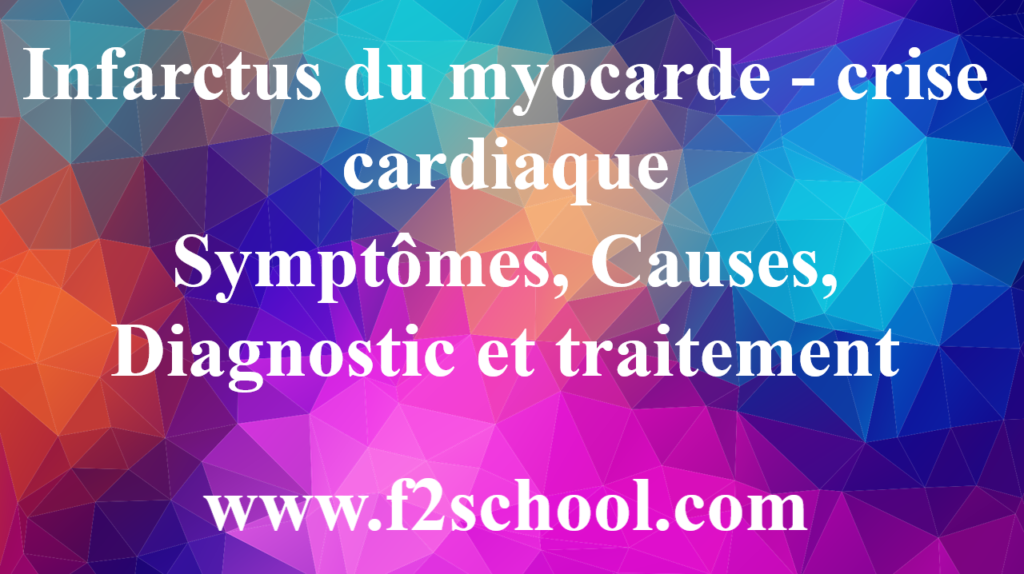 Infarctus du myocarde - crise cardiaque : Symptômes, Causes, Diagnostic et traitement